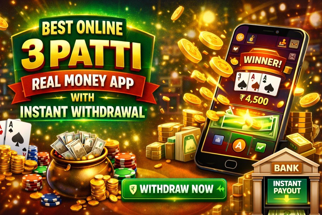 Best Online 3 Patti Real Money App with Instant Withdrawal